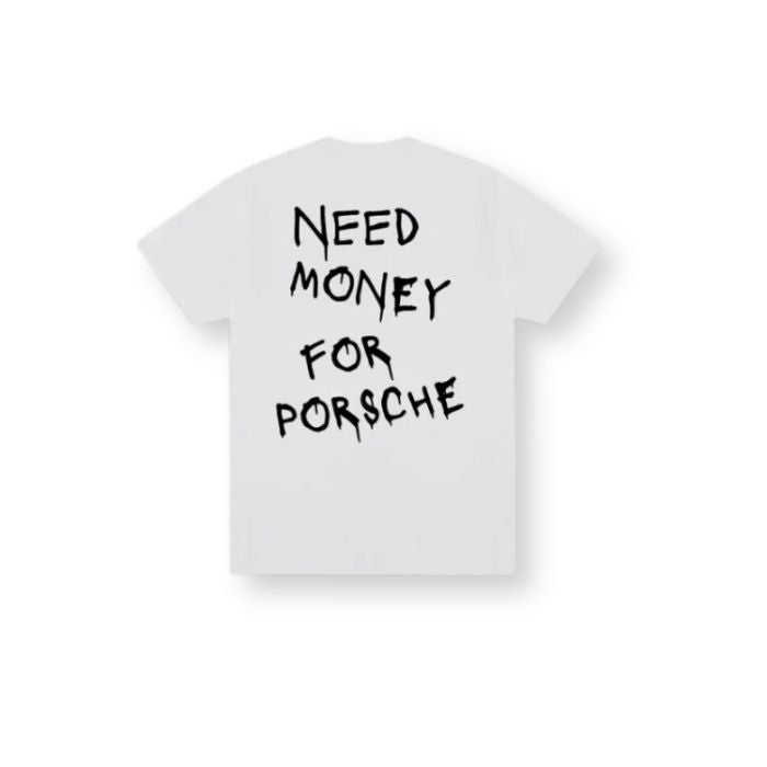 Need_Money_For_Porsche_T_Shirt_Wit