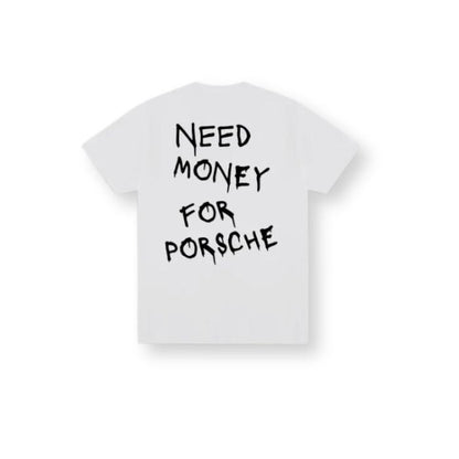 Need_Money_For_Porsche_T_Shirt_Wit