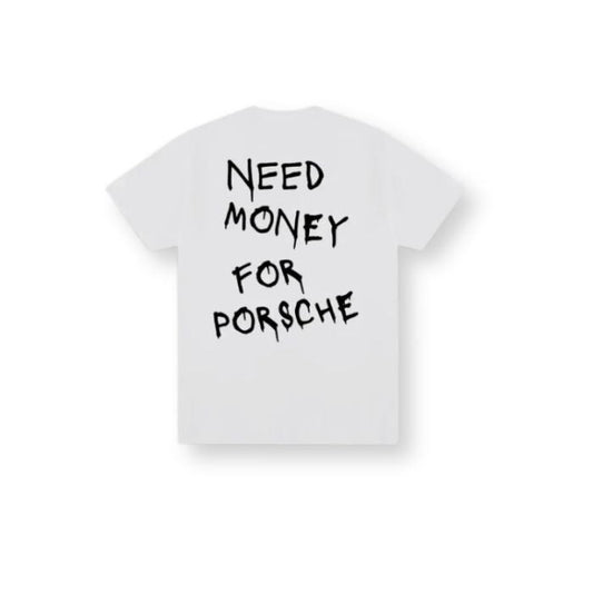 Need_Money_For_Porsche_T_Shirt_Wit